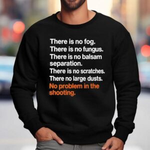 There Is No Fog There Is No Fungus There Is No Balsam Separation There Is No Scratches There No Large Dusts Sweatshirt