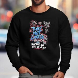 They Not Like Us Racine Wi Th Of July Sweatshirt