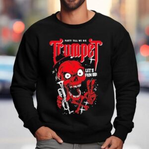 Timmy Trumpet Let S Fucking Go Party Till We Die Sweatshirt