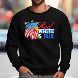 True To The Red, White Blue Eagle Shirt 3 True To The Red White Blue Eagle Sweatshirt