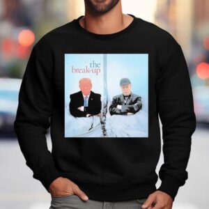 Trump And Elon Musk The Break Up Shirt 3 Trump And Elon Musk The Break Up Sweatshirt