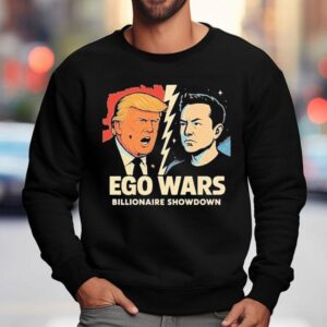 Trump Vs Elon Musk Ego Wars Billionaire Showdown Shirt 3 Trump Vs Elon Musk Ego Wars Billionaire Showdown Sweatshirt