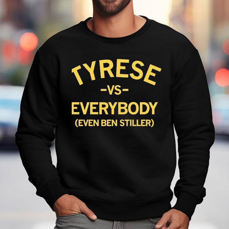 Tyrese Vs Everybody Even Ben Stiller Shirt Tyrese Vs Everybody Even Ben Stiller Shirt
