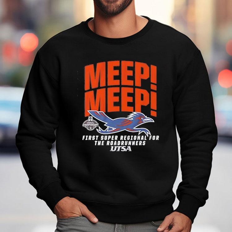 Utsa Baseball Meep Meep First Super Regional For The Roadrunners Shirt Utsa Baseball Meep Meep First Super Regional For The Roadrunners Shirt