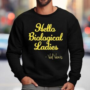 Val Venis Wearing Hello Biological Ladies 2025 Shirt 3 Val Venis Wearing Hello Biological Ladies Sweatshirt