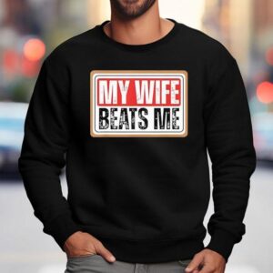 Vintage My Wife Beats Me Funny Husband Sweatshirt