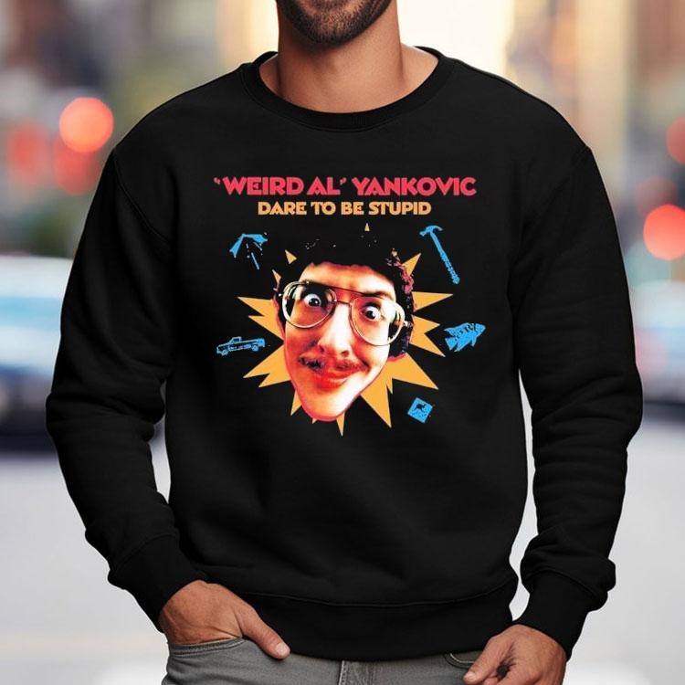 Weird Al Yankovic Dare To Be Stupid Shirt Weird Al Yankovic Dare To Be Stupid Shirt