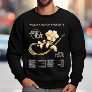 William Black The Nature Of Hope Tour 2024 Dates Shirt 3 William Black The Nature Of Hope Tour Dates Sweatshirt