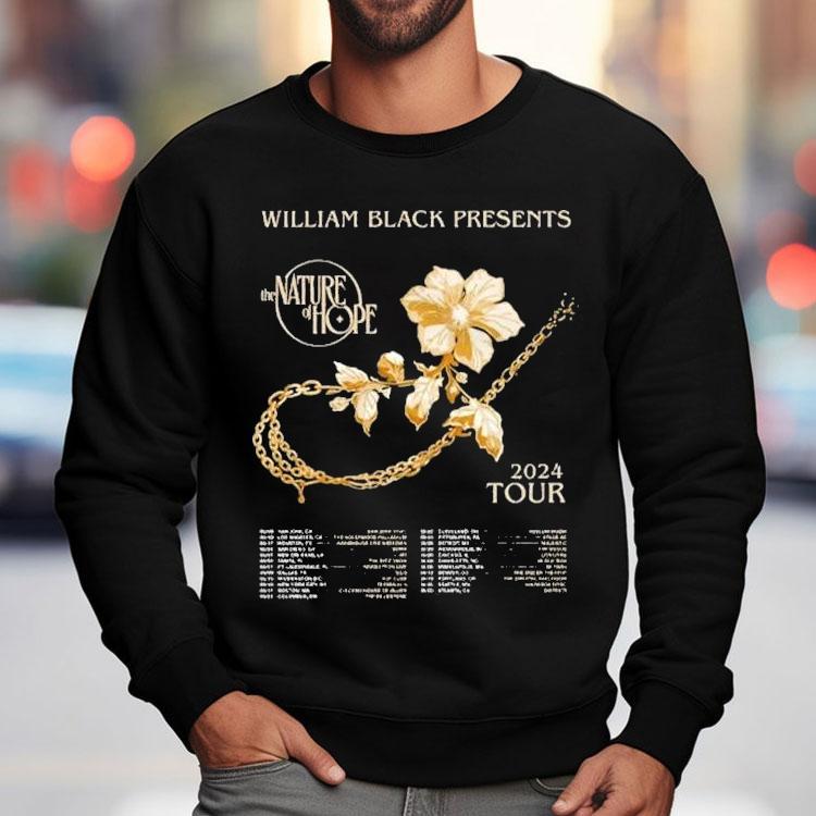 William Black The Nature Of Hope Tour 2024 Dates Shirt William Black The Nature Of Hope Tour 2024 Dates Shirt
