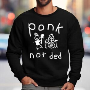 Worstshirts Ponk Not Ded Shirt 3 Worsts Ponk Not Ded Sweatshirt