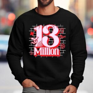 Xplr 13 Million Shirt 3 Xplr Million Sweatshirt