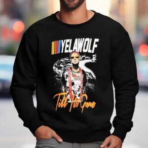 Yelawolf Till It's Gone Racing Shirt 3 Yelawolf Till It S Gone Racing Sweatshirt