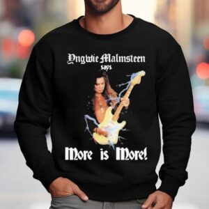 Yngwie Malmsn Says More Is More Sweatshirt