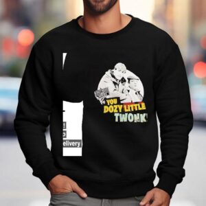 You Dozy Little Twonk Only Fools And Horses Shirt 3 You Dozy Little Twonk Only Fools And Horses Sweatshirt