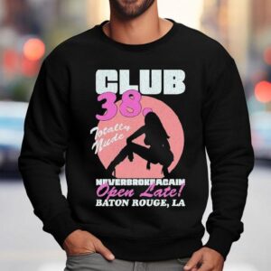 Youngboy Never Broke Again Club 38 Totally Nude Open Late Baton Rouge La Shirt 3 Youngboy Never Broke Again Club Totally Nude Open Late Baton Rouge La Sweatshirt