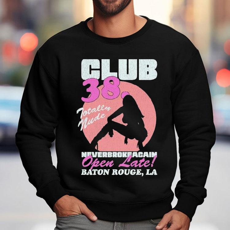 Youngboy Never Broke Again Club 38 Totally Nude Open Late Baton Rouge La Shirt Youngboy Never Broke Again Club 38 Totally Nude Open Late Baton Rouge La Shirt