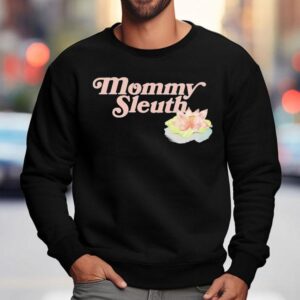 Zack Peter Mommy Sleuth Shirt 3 Zack Peter Mommy Sleuth Sweatshirt