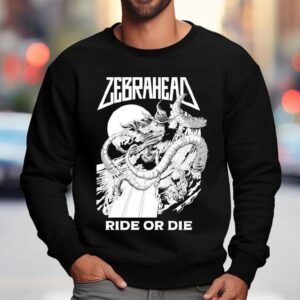 Zebrahead Ride Or Die Shirt 3 Zebrahead Ride Or Die Sweatshirt
