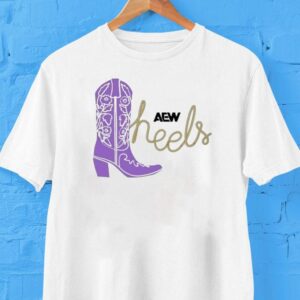 Aew Heels These Heels Were Made For Walking Boot Shirt