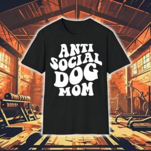 Anti Social Dog Mom Shirt