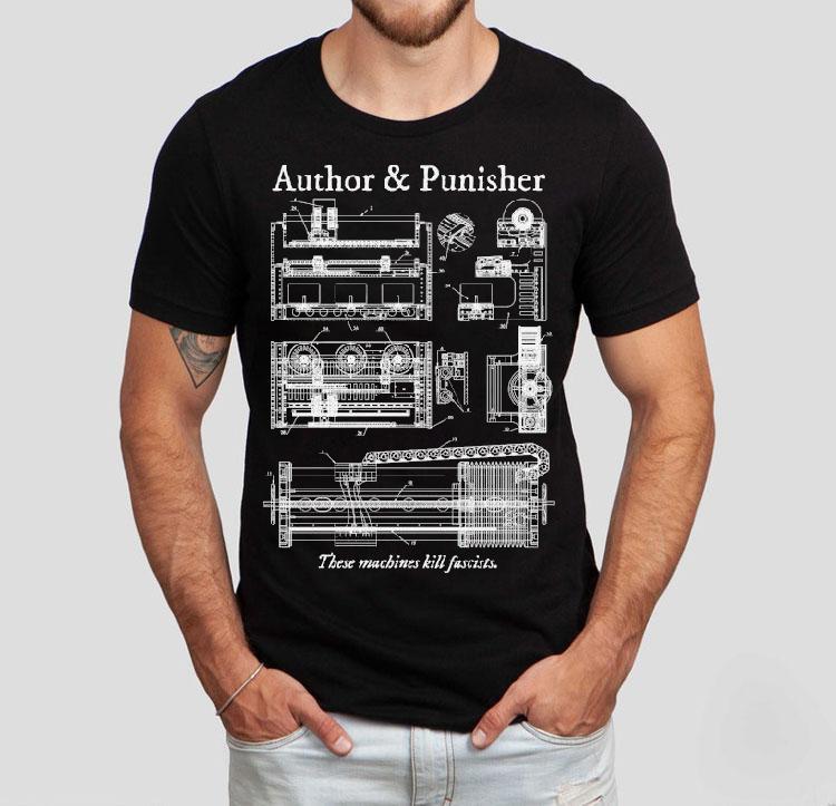 Author Punisher These Machines Kill Fascists Shirt Author Punisher These Machines Kill Fascists Shirt