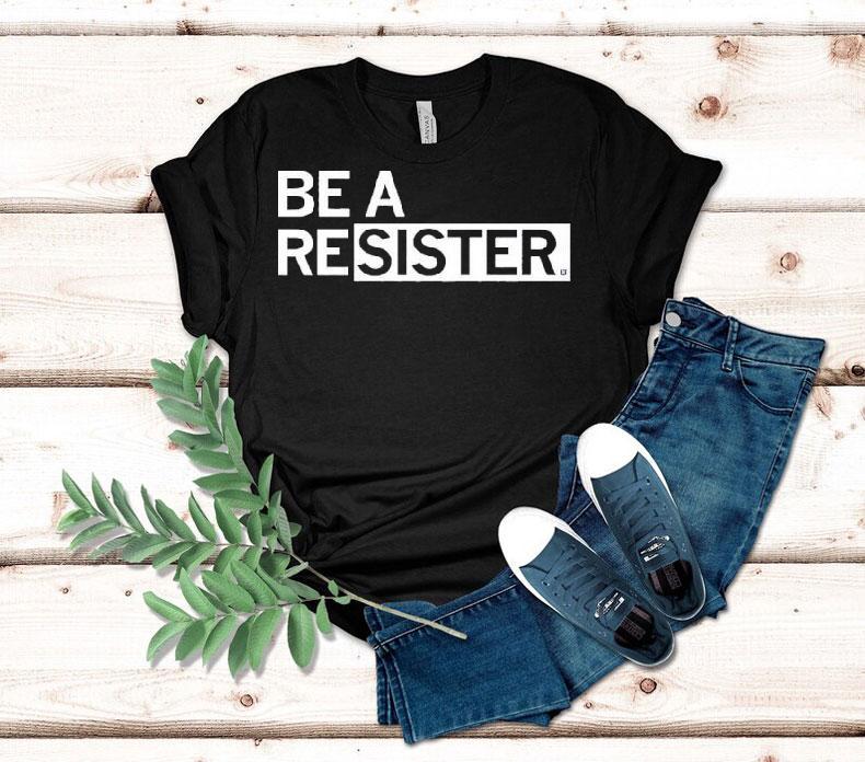 Be A Resister Shirt Be A Resister Shirt