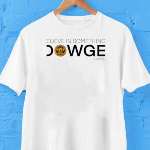 Believe In Something Dowge Dji6930 Logo Shirt