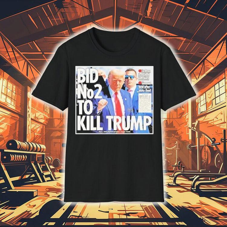 Bid No2 To Kill Trump 2024 Shirt Bid No2 To Kill Trump 2024 Shirt