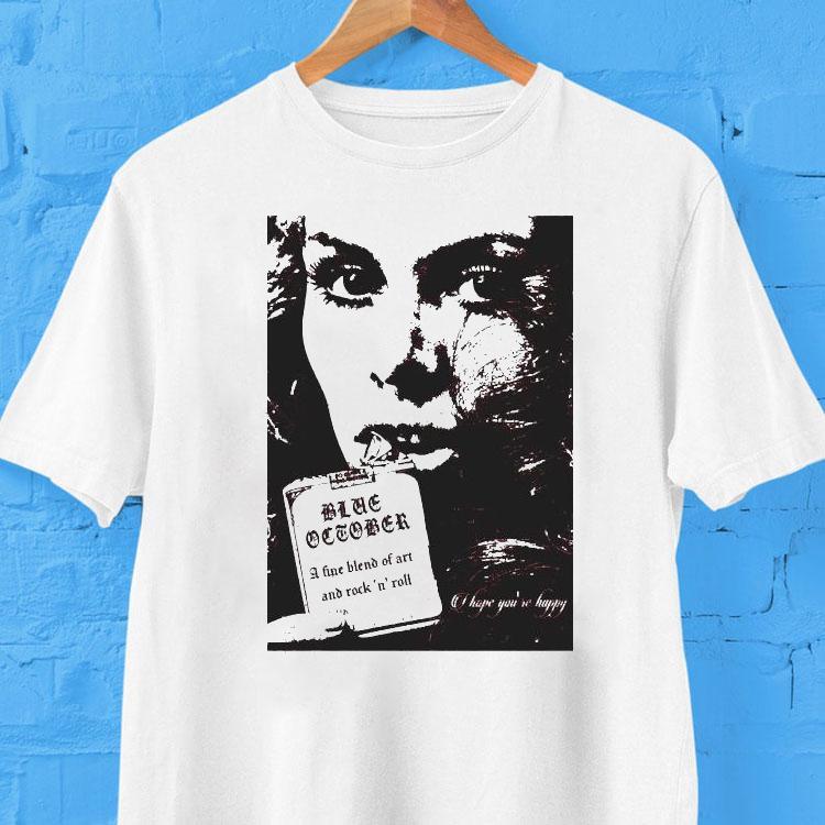 Blue October A Fine Blend Of Art And Rock N Roll I Hope You’re Happy Shirt Blue October A Fine Blend Of Art And Rock N Roll I Hope You’re Happy Shirt