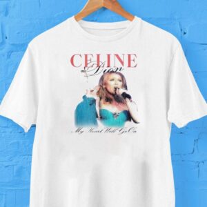 Celine Dion My Heart Will Go On New Shirt