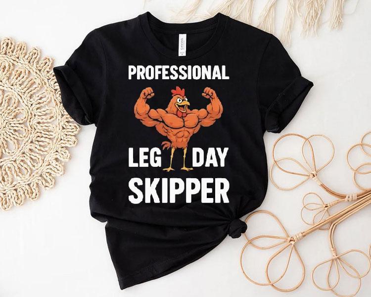 Chicken Muscle Professional Leg Day Skipper Shirt Chicken Muscle Professional Leg Day Skipper Shirt