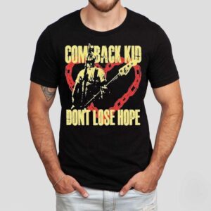 Comeback Kid Don’t Lose Hope Heart Shirt