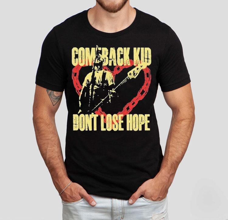 Comeback Kid Don’t Lose Hope Heart Shirt Comeback Kid Don’t Lose Hope Heart Shirt