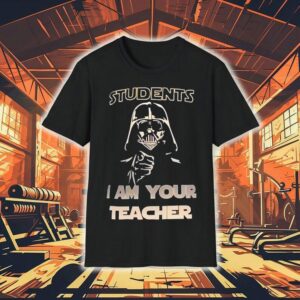 Darth Vader Students I Am Your Teacher Star Wars Shirt
