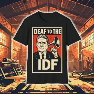 Deaf To The Idf Shirt Deaf To The Idf Shirt