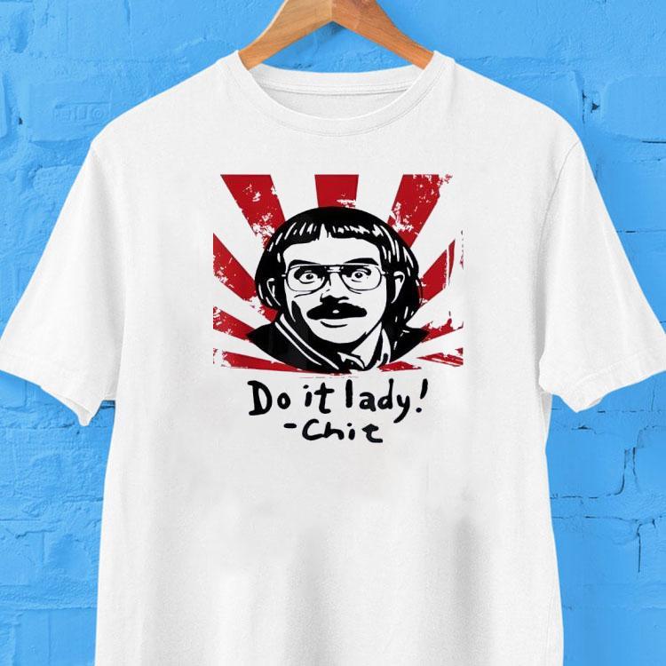 Do It Lady Chit Humor Sarcasm Shirt Do It Lady Chit Humor Sarcasm Shirt