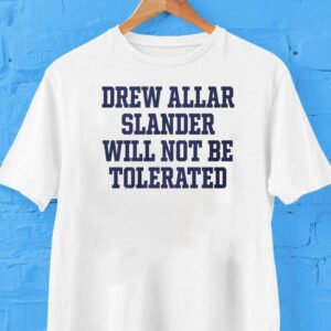 Drew Allar Slander Will Not Be Tolerated Shirt