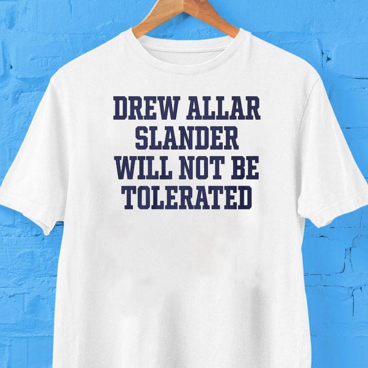 Drew Allar Slander Will Not Be Tolerated Shirt Drew Allar Slander Will Not Be Tolerated Shirt