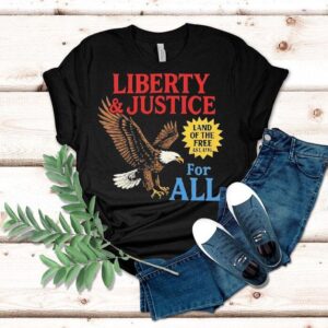 Eagle Liberty And Justice For All Shirt Eagle Liberty And Justice For All Shirt