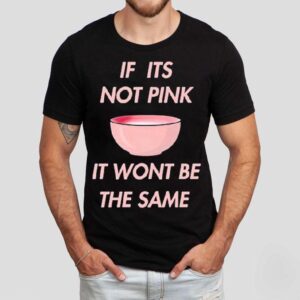 Fitmunchiez If Its Not Pink It Won’t Be The Same Bowl Shirt Fitmunchiez If Its Not Pink It Won’t Be The Same Bowl Shirt