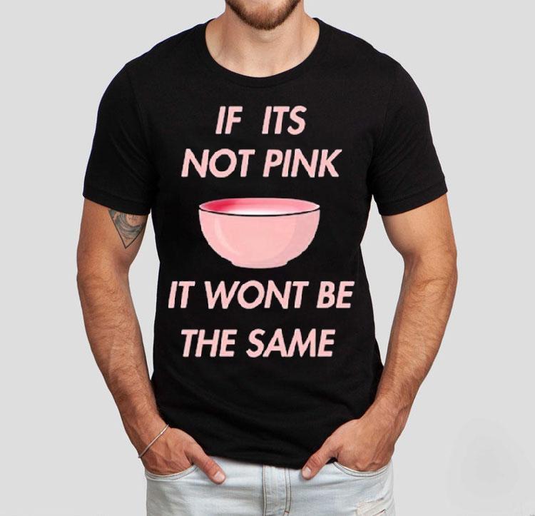 Fitmunchiez If Its Not Pink It Won’t Be The Same Bowl Shirt Fitmunchiez If Its Not Pink It Won’t Be The Same Bowl Shirt