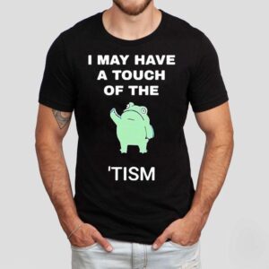 Frog I May Have A Tough Of The Tism Shirt