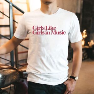 Girls Like Girls In Music Shirt Girls Like Girls In Music Shirt