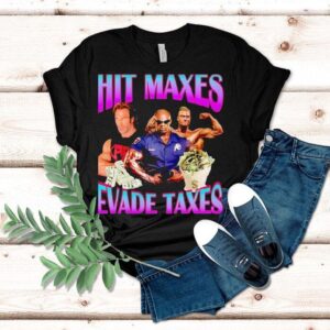 Hitting Maxes Avoid Taxes Money Tshirt