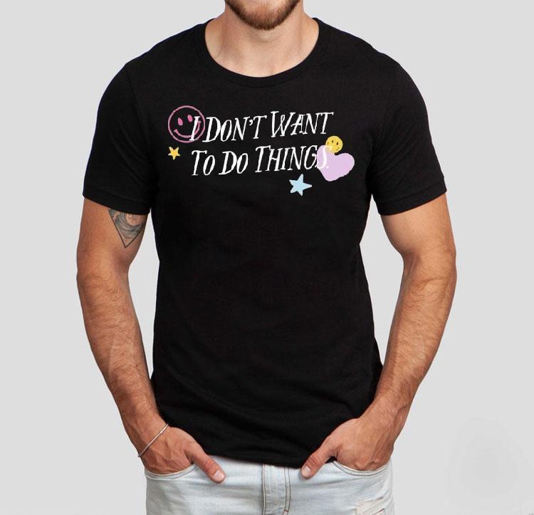 I Don’t Want To Do Things Star Heart Smiley Shirt I Don’t Want To Do Things Star Heart Smiley Shirt