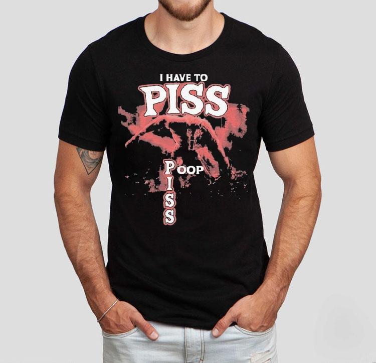 I Have To Piss Poop Wolf Shirt I Have To Piss Poop Wolf Shirt