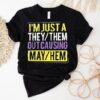 I’m Just A They Or Them Out Causing Mayhem Shirt