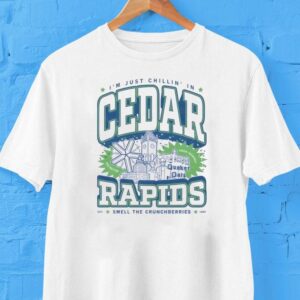 I’m Just Chillin’ In Cedar Rapids Smell The Crunch Berries Shirt
