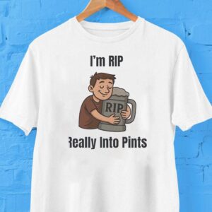 I’m Rip Really Into Pints Shirt