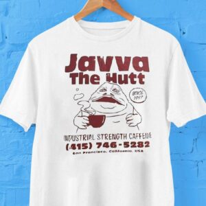 Javva The Hutt Industrial Strength Caffeine San Francisco California Usa Since 1997 Shirt Javva The Hutt Industrial Strength Caffeine San Francisco California Usa Since 1997 Shirt